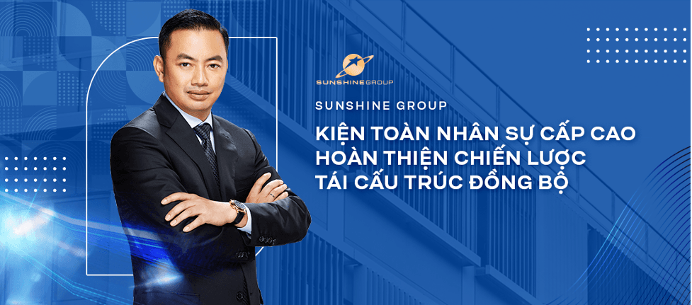 Comprehensive restructuring, Sunshine Group appoints many senior leaders