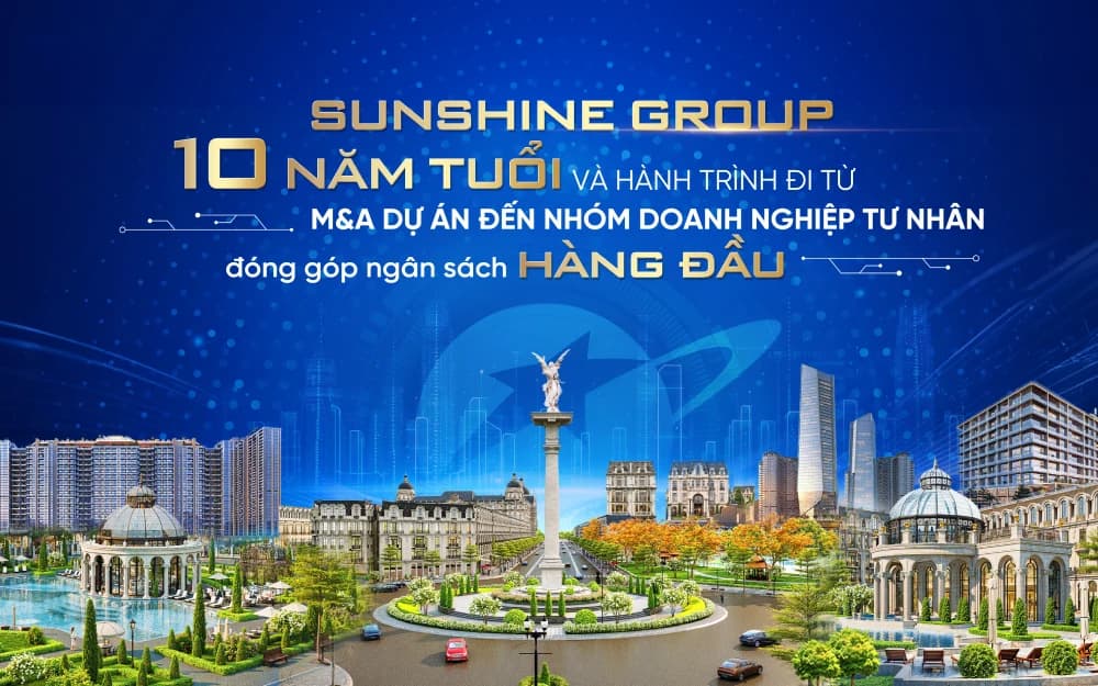 Sunshine Group 10 năm tuổi và hành trình đi từ M&A dự án đến nhóm doanh nghiệp tư nhân đóng góp ngân sách hàng đầu